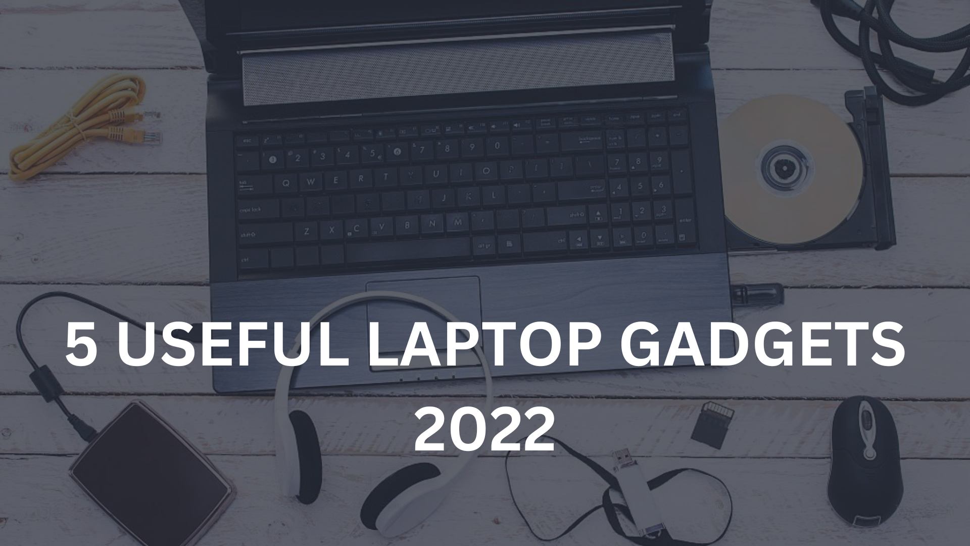 5 Useful Laptop Gadgets 2022