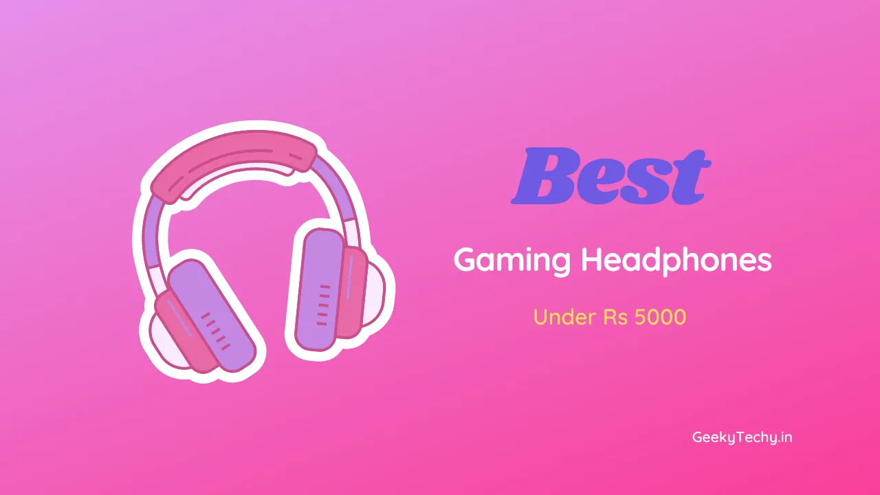 Best Gaming Headphones under Rs 5000 in India 2022